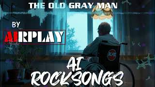 AI ROCKSONGS - THE OLD GRAY MAN