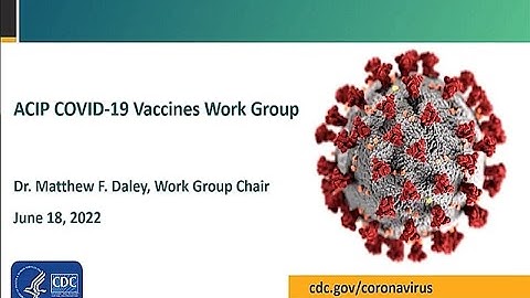 June 18, 2022 ACIP Meeting - Coronavirus Disease 2019 (COVID-19) Vaccines & Vote