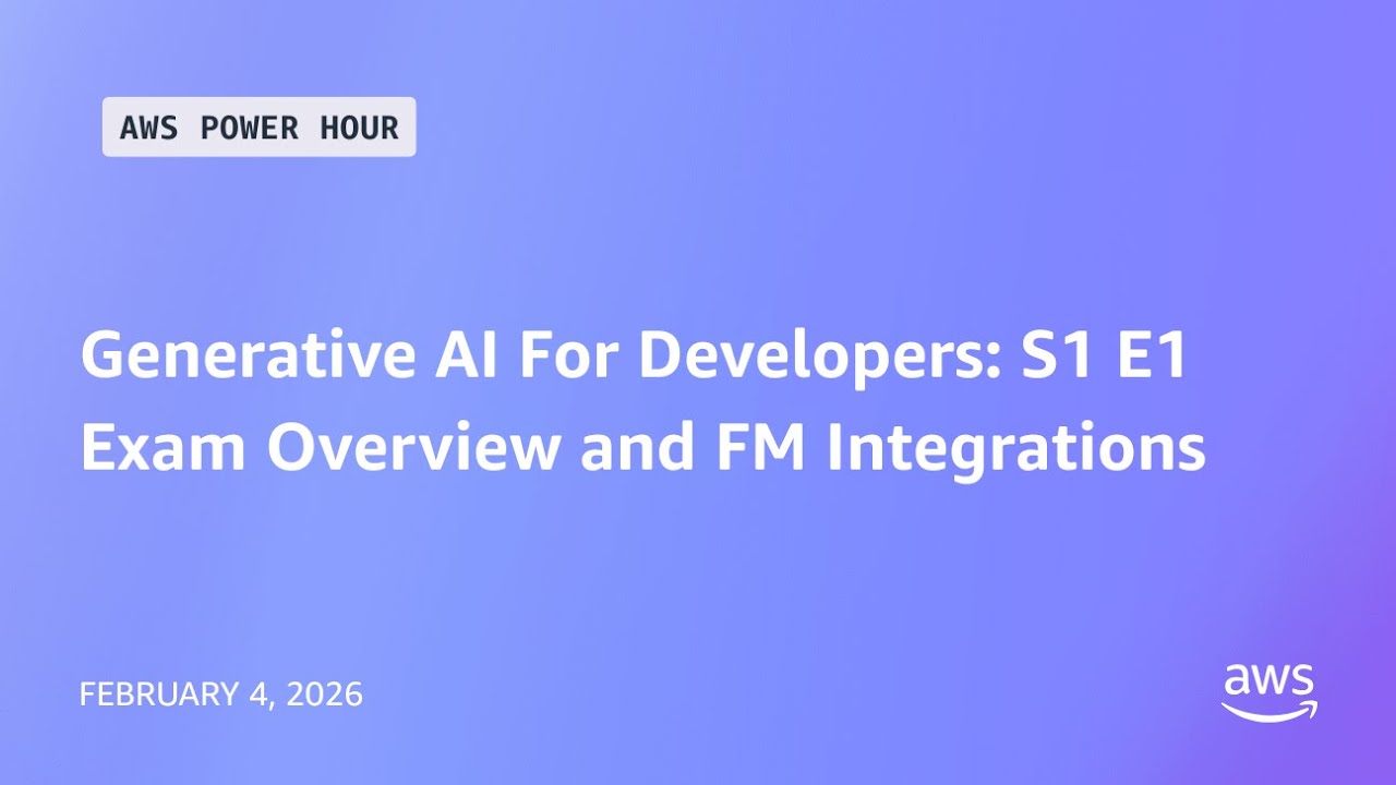 AWS Power Hour: Generative AI For Developers | S1 E1 | Exam Overview and FM Integrations