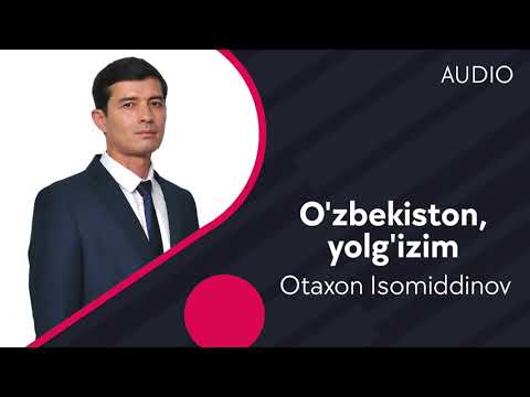 Otaxon Isomiddinov - O'zbekiston, Yolg'izim