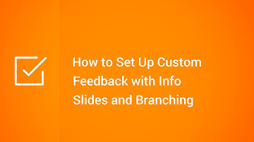 How to Set Up Custom Feedback with Info Slides and Branching