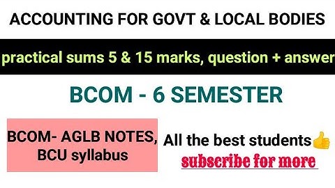 AGLB-Accounting for govt & local bodies | practical sums notes | very important | bcom 6-sem | bcu