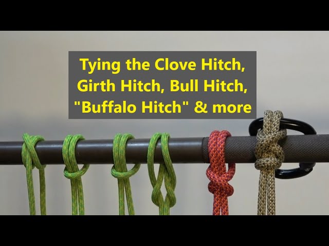 Tying the Clove Hitch, Girth Hitch, Bull Hitch, Buffalo Hitch & more 