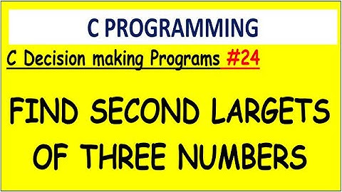 Find Second largest of three different numbers in c| #24 Decision making program | nested if else