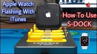 Apple Watch Flashing With iTunes Using S-DOCK | iWatch Restoring Test Stand | iWatch Repair