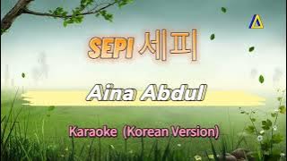 Sepi 세피 - Aina Abdul (Karaoke 🎤 Korean Version)