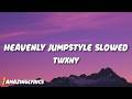 HEAVENLY JUMPSTYLE SLOWED TWXNY Lyrics 