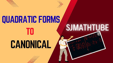 Quadratic Forms → Canonical Form | Complete Guide for Engineering & Mathematics Students