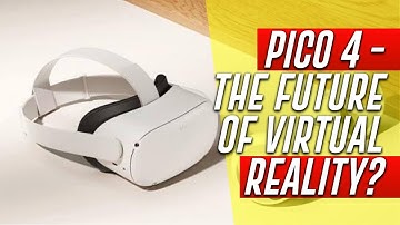 The PICO 4 Virtual Reality System: The Future of Virtual Reality