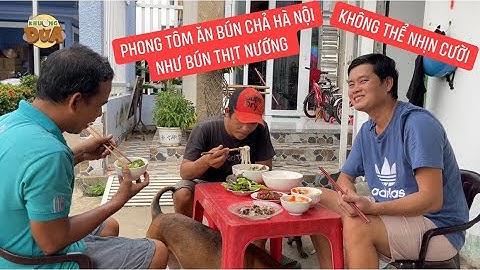 Khương Dừa cười muốn xỉu khi Phong Tôm lần đầu ăn bún chả Hà Nội theo kiểu bún thịt nướng