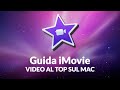 Guida iMovie - Impara facilmente a montare splendidi video sul tuo Mac