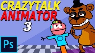 FNAF PHOTOSHOP ANIMATION: in CrazyTalk Animator 3