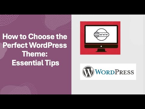 How to Choose the Perfect WordPress Theme: Essential Tips