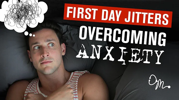 OVERCOMING ANXIETY : FIRST DAY NERVOUS JITTERS | Doctor Mike