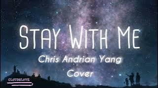 Stay With Me cover by Chris Andrian Yang  lyrics