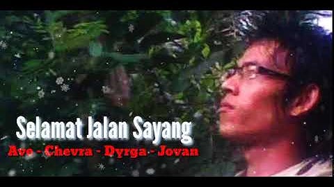 Selamat Jalan Sayang (Lirik) - Chevra, Dyrga, Jovan, Ave
