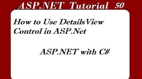 How to Use DetailsView Control in ASP.Net