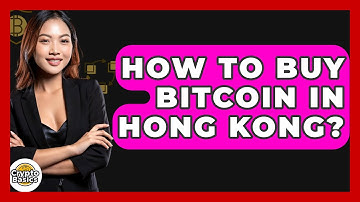 How to Buy Bitcoin in Hong Kong? - CryptoBasics360.com