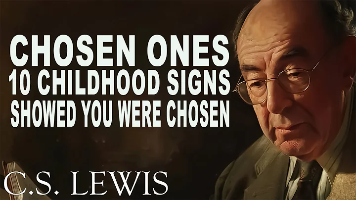 🎁10 Clear Signs from Your Childhood Showed You Were Chosen | C.S. Lewis