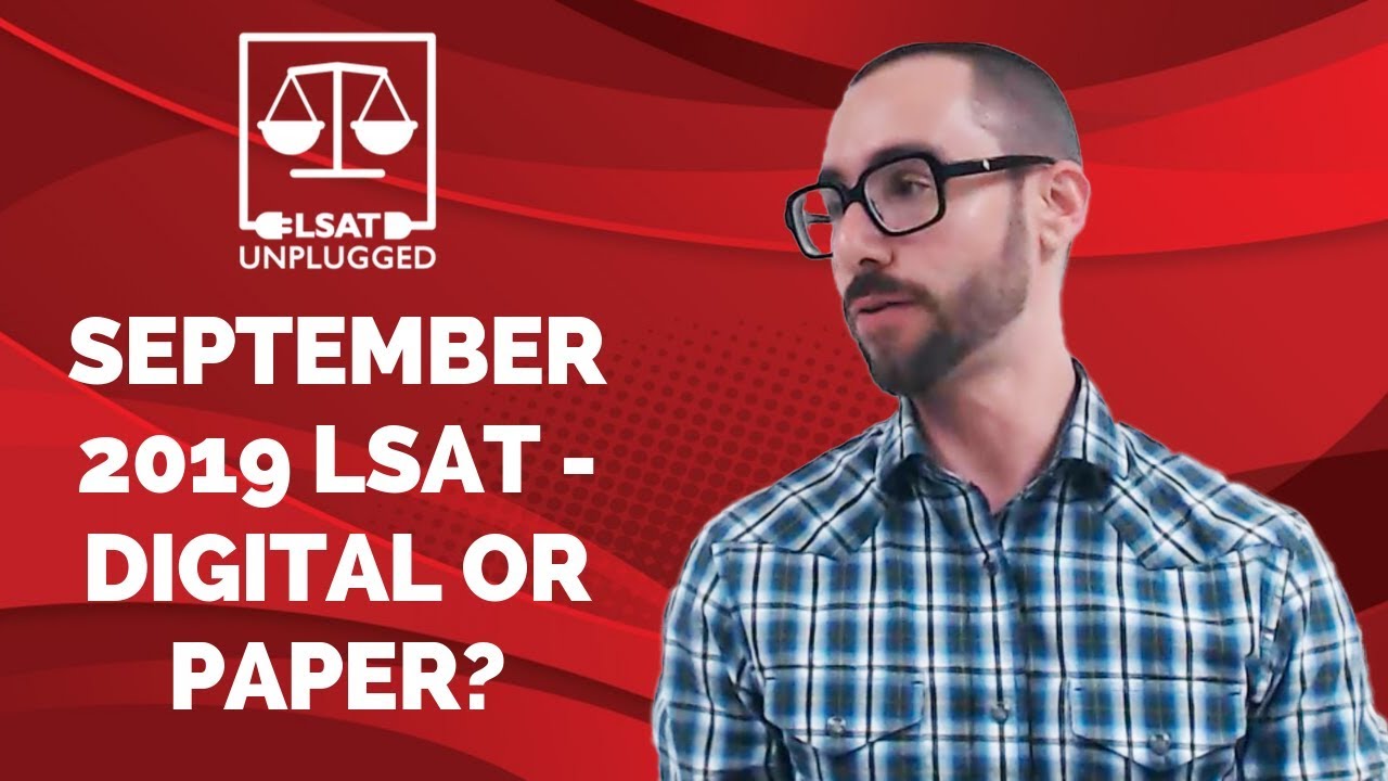 September 2019 LSAT - Digital or Paper?