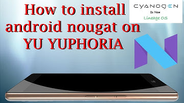 How to install lineage os 14.1 on yu yuphoria latest [NOUGAT]