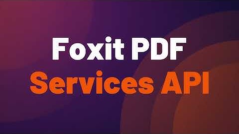 Build Powerful PDF Workflows, with Foxit PDF Services API
