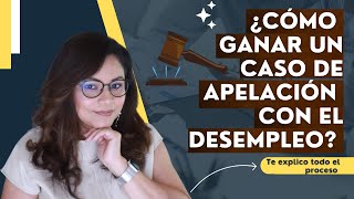 GANA TU CASO PARA RECIBIR BENEFICIOS DEL DESEMPLEO__APELACIONES__