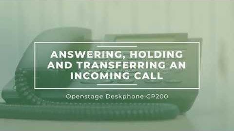 Unify Deskphone CP200 Training - Answering, Holding and Transferring