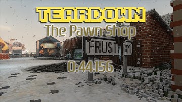 Teardown - The Pawn Shop - 100% Glitchless - 0:44:156