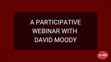 A Participative Webinar with David Moody