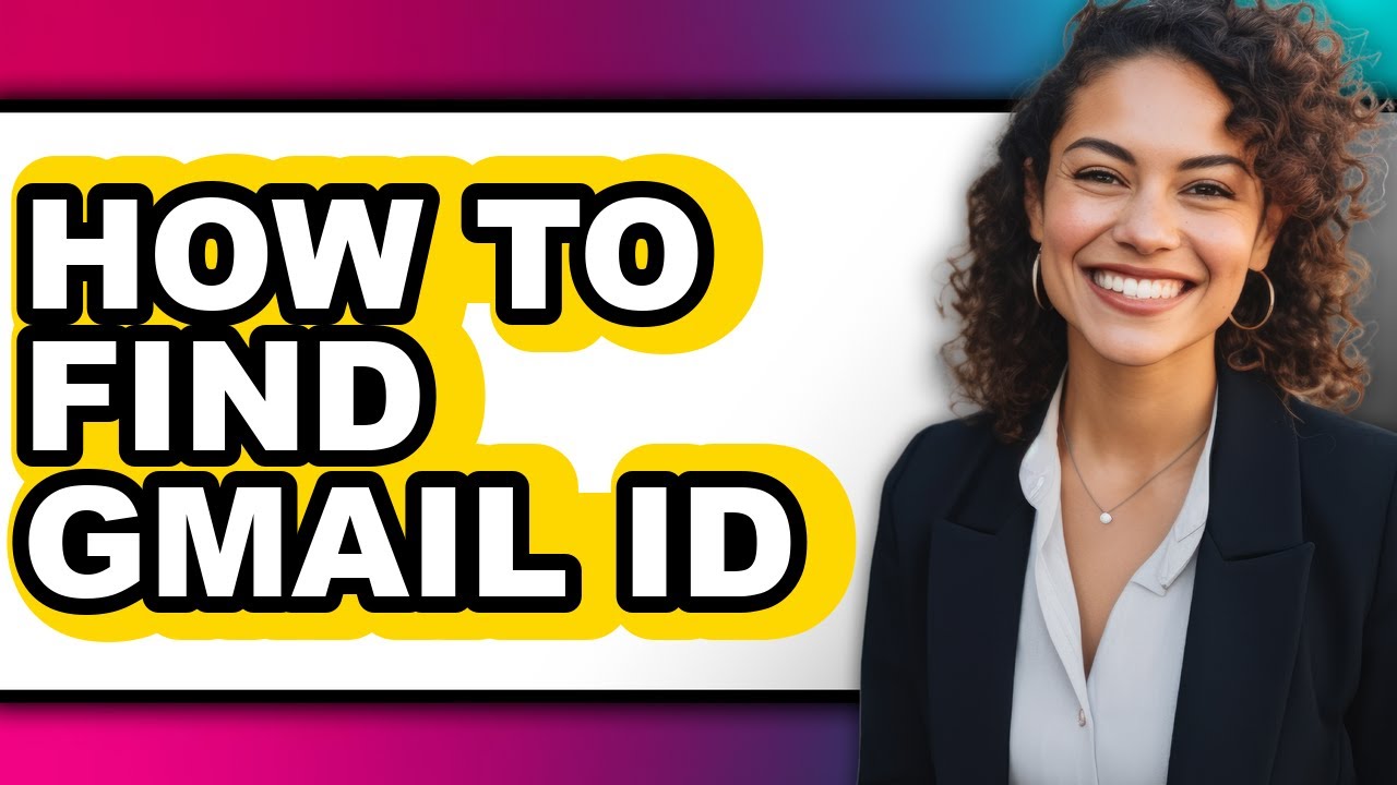 How to Find Gmail Id (full Guide)