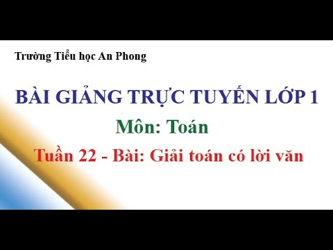 Lớp 1 - Tuần 22 - Môn Toán - Bài: Giải toán có lời văn