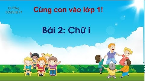 Bài 2: Hướng Dẫn Cho Bé Cách Đọc và Viết chữ I |  Lớp Tiền tiểu học 2021