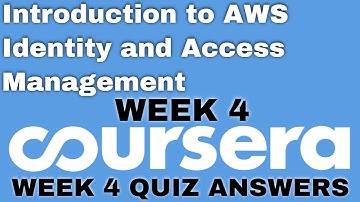 Introduction to AWS Identity and Access Management week 4 coursera quiz answer | week 4 |
