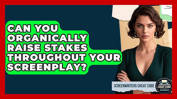 Can You Organically Raise Stakes Throughout Your Screenplay? - Screenwriter