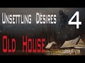 Unsettling Desires Old House 4