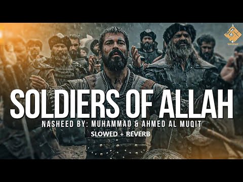 Soldiers of Allah (JUNDULLAH) - Muhammad & Ahmed Al Muqit - (Slowed + Reverb)