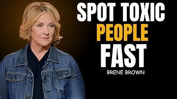 10 WAYS TO SPOT A TOXIC PERSON IN THE FIRST 60 SECONDS | BRENE BROWN MOTIVATION SPEECH