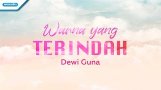 Warna Yang Terindah - Dewi Guna (with lyric)