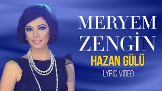Meryem Zengin - Hazan Gülü (Lyric Video) Resimi