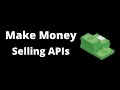 Make Money As A Developer By Selling APIs