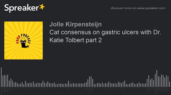 Cat consensus on gastric ulcers with Dr. Katie Tol...