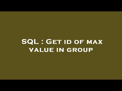 SQL : Get id of max value in group