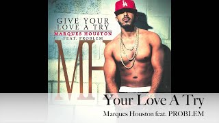 Marques Houston - NEW SINGLE - "Your Love A Try" featuring PROBLEM