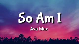 Ava Max - So Am I (Lyrics)