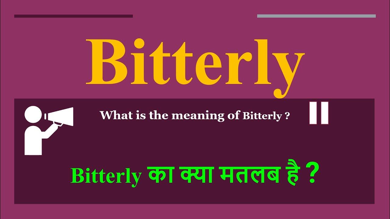bitterly-meaning-in-hindi-bitterly-ka-kya-matlab-hota-hai-daily-use