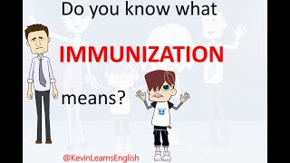 Do you know what IMMUNIZATION means? - Learn English words and phrases daily with Kevin.