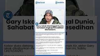 Download Lagu Gary Iskak Meninggal Dunia, Sahabat Ungkap Kesedihan Mendalam MP3