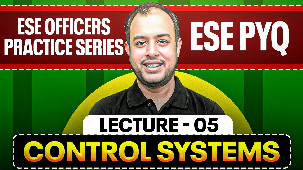 L-05 | Control Systems | ESE EE PYQ | ESE Officers Practice Series | Ankit Goyal