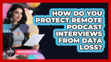 How Do You Protect Remote Podcast Interviews From Data Loss? - Modern Podcaster Hub